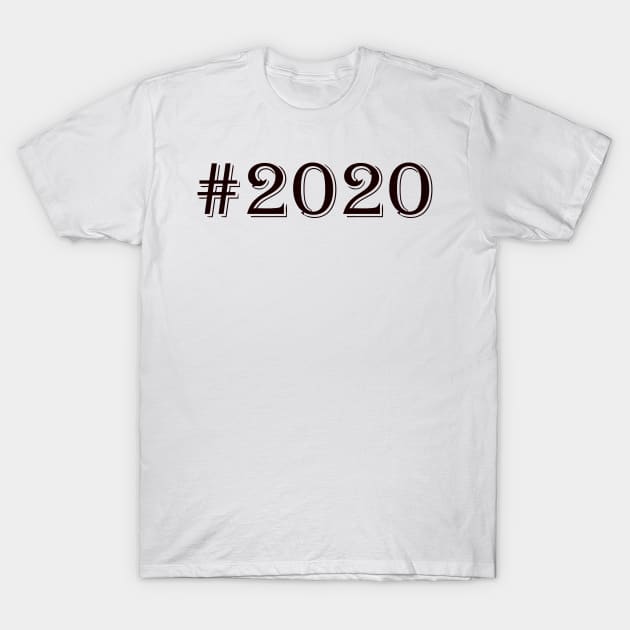 2020 T-Shirt by mabelas